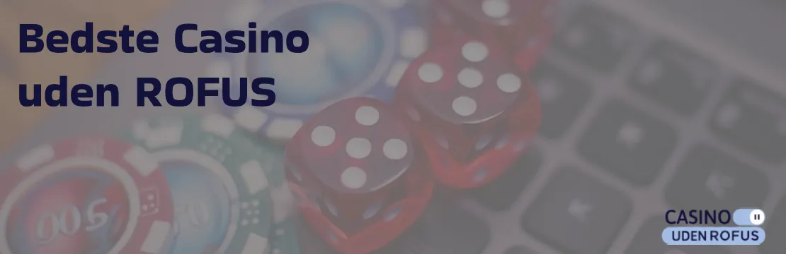 Bedste Casino uden ROFUS